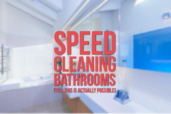 Speed Clean Bathrooms